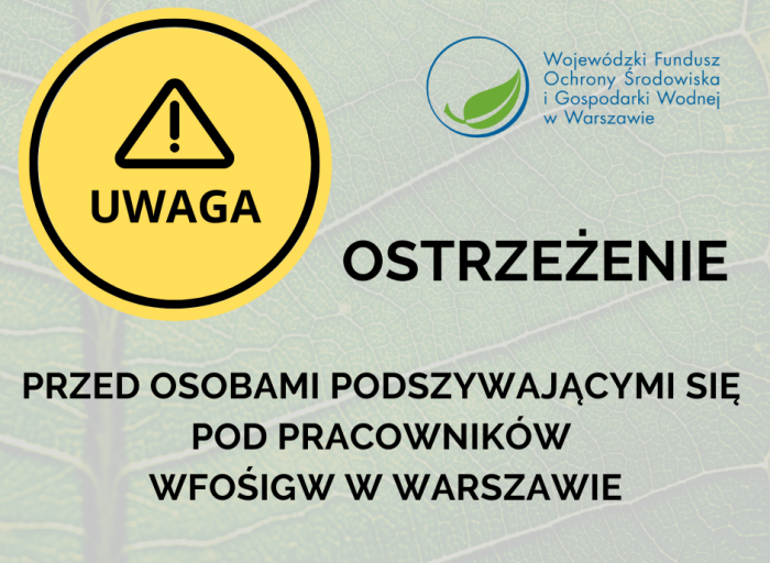 Miniaturka artykułu Ostrzeżenie przed osobami podszywającymi się pod pracowników WFOŚiGW w Warszawie